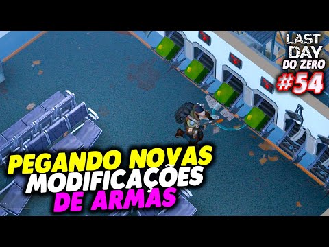 PEGANDO NOVAS MODIFICAÇÕES DE ARMAS - LAST DAY DO ZERO 3 #54