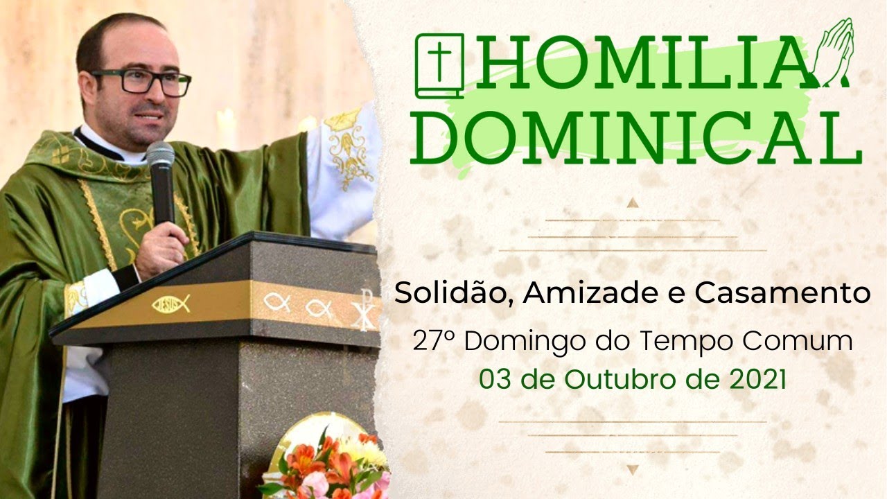 Solidão, Amizade e Casamento - Homilia do Padre Wagner - 03/10/2021