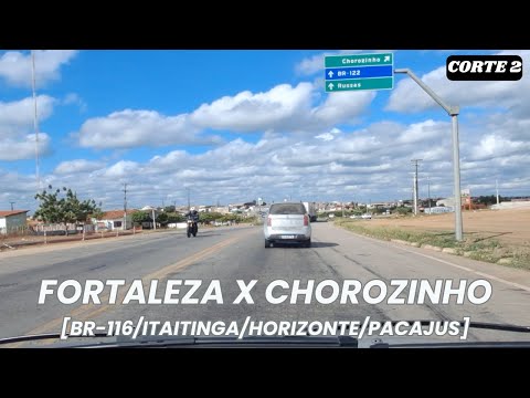 CORTE 2_De Fortaleza/CE Para Chorozinho/CE (Via BR-116/Itaitinga/Horizonte/Pacajus/Chorozinho)