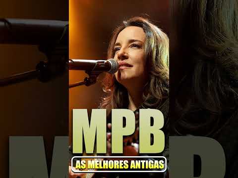 MPB As Melhores Antigas  - Coleção das melhores músicas #Música Mpb Brasileira