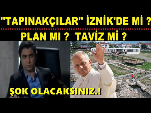 PLAN MI...? TAVİZ Mİ...? ''TAPINAKÇILAR'' İZNİK'DE Mİ...?