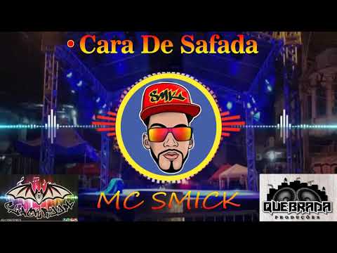 MC SMICK - CARA DE SAFADA 2019(ClacKBooM)