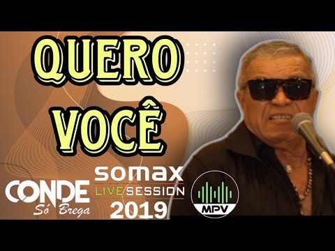 QUERO VOCÊ - Conde Só Brega (Somax Live Session 2019) - MPV