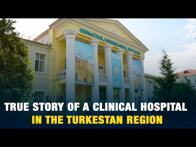True story of a clinical hospital in the Turkestan region
