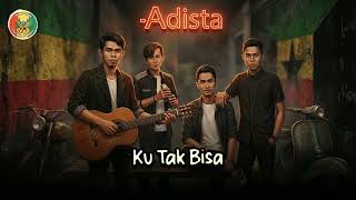 Download lagu Adista - Ku Tak Bisa | Reggae Cover | Ska Reggae | Reggae Indonesia Terbaru mp3