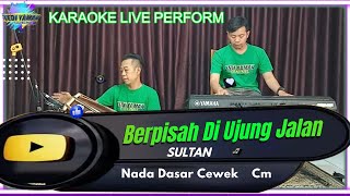 Download lagu Berpisah di ujung jalan karaoke - Sultan nada cewek Cm mp3