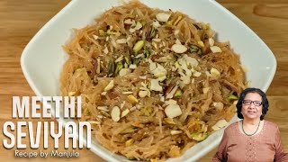 Meethi Seviyan (Sweet Vermicelli) Recipe by Manjula