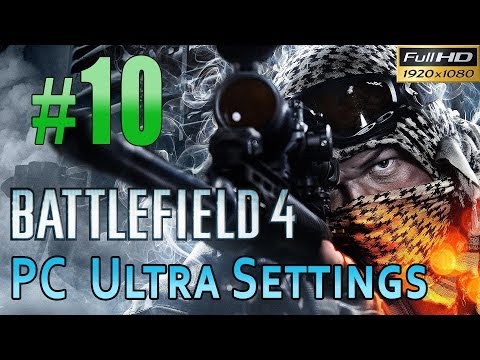 Battlefield 4 [PC Max/Ultra Settings] Gameplay Walkthrough Part 10 Tashgar #1 1080p