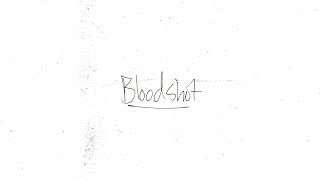 Bloodshot Music Video