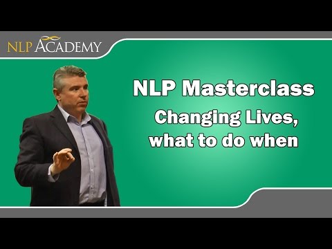 NLP Masterclass: Changing Lives, What to do when! Video