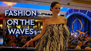 Inside Transatlantic Fashion Week on Queen Mary 2 (Includes Full Fashion Show)