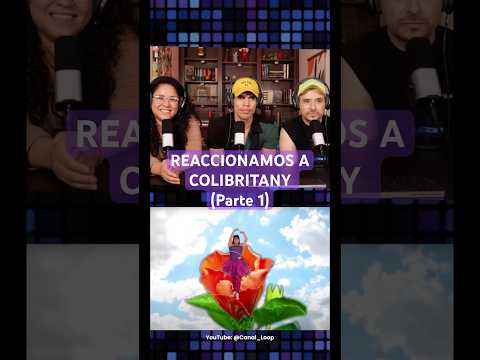 REACCIONAMOS A COLIBRITANY (Parte 1) #react #reaccion #colibritany