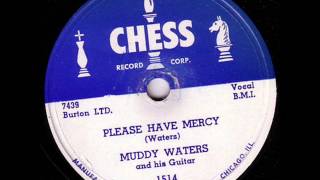 Muddy Waters, Please Have Mercy