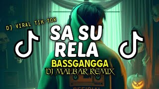 Download lagu DJ SA SU RELA (BASSGANGGA) DJ MALBAR REMIX VIRAL TIK TOK TERBARU 2024 mp3