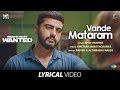 Vande Mataram Lyrical India S Most Wanted Arjun Kapoor Papon Altamash Amit Trivedi Amitabh