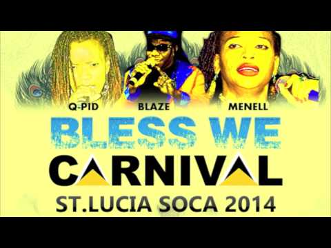 2014 ST.LUCIA  SOCA: QPID/ MENELL/ BLAZE/ BLESS WE CARNIVAL