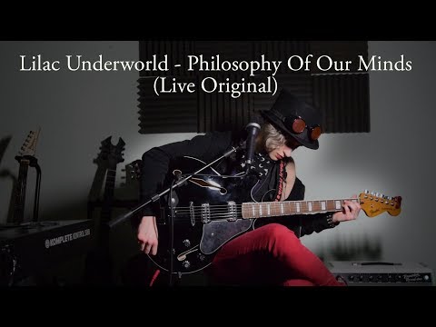 Lilac Underworld - Philosophy Of Our Minds (Live Original)