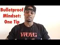 ONE Tip For Developing A Bulletproof Mindset Dre Baldwin