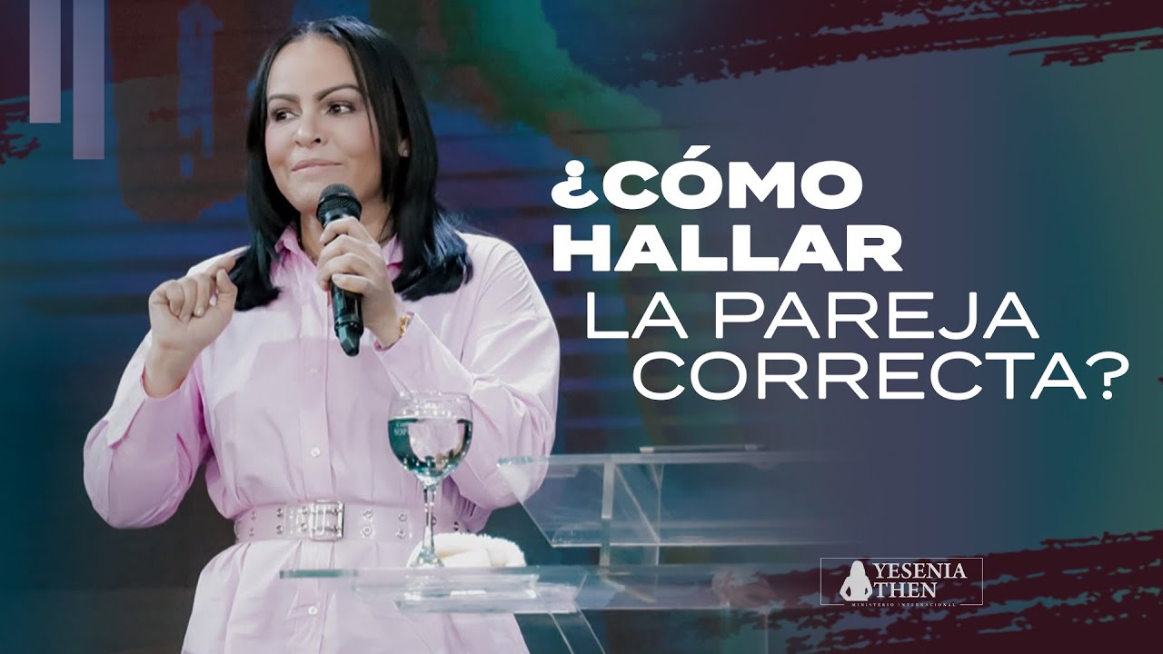 ¿CÓMO HALLAR LA PAREJA CORRECTA - Pastora Yesenia Then