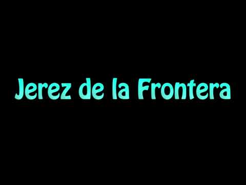 Learn How To Pronounce Jerez de la Frontera