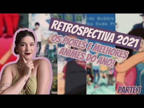 Os piores e melhores animes que eu assisti em 2021 #retrospectiva part. I