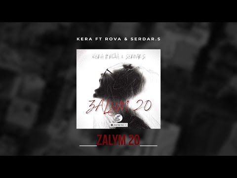 Kera ft Rova & Serdar.S - Zalym 20