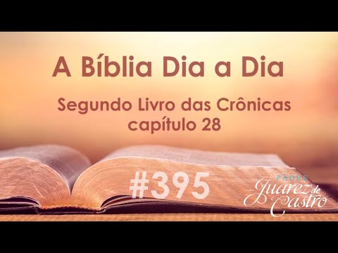 Curso Bíblico 395 - Segundo Livro das Crônicas 28 - O Reinado de Acaz - Padre Juarez de Castro