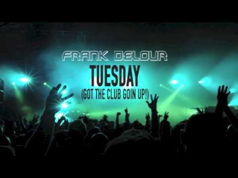 Tuesday (Got the Club Going Up) - Frank Delour