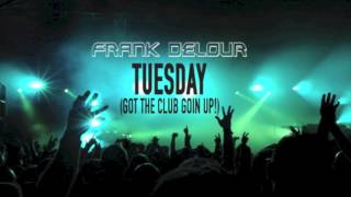 Tuesday (Got the Club Going Up) - Frank Delour