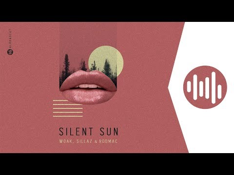 WOAK, Sillaz & RodMac - Silent Sun