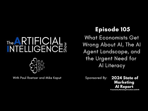 Ep.# 105: What Economists Get Wrong About AI, AI Agent Landscape, & the Urgent Need for AI Literacy