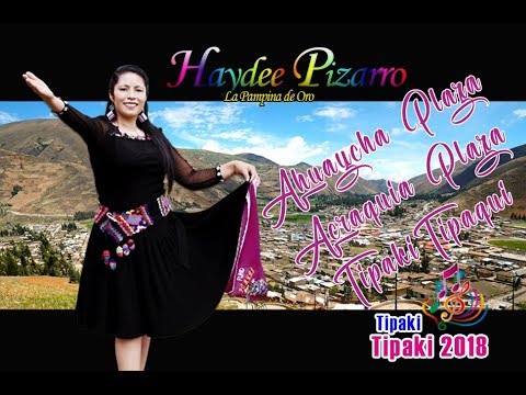 HAYDEE PIZARRO / Ahuaycha Plaza Acraquia Plaza Tipaki tipaki / Primicia 2018 °°