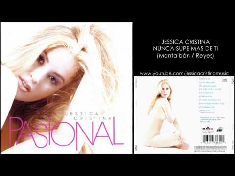 Jessica Cristina - Nunca Supe Más De Ti (Audio)