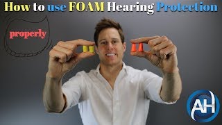 How to use FOAM Hearing Protection and Ear Plugs - Proper In