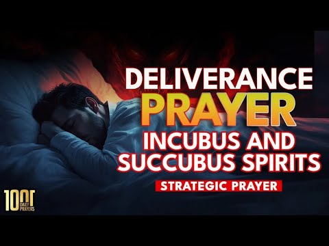 Mighty Deliverance Prayer From Incubus and Succubus Spirits | Night Demons, Lilith, Sleep Paralysis