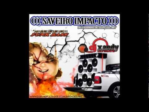 SAVEIRO IMPACTO EDIÇÃO FUNK BASS 2013_DJ XANDY ULTIMATE CBA-MT [BAIXE O CD]