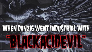 When Danzig Went Industrial With “Blackacidevil”