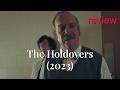 The Holdovers 2023 A Heartwarming Tale Of Unlikely Bonds