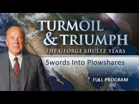 Turmoil & Triumph: The George Shultz Years: Swords into Plowshares - Full Video