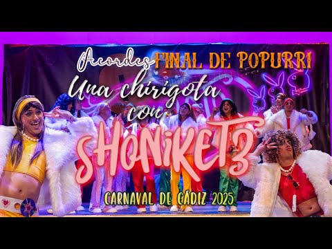 Final Popurrí Una Chirigota Con Shoniket3 - Carnaval de Cadiz