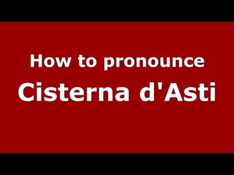 How to pronounce Cisterna d'Asti (Italian/Italy) - PronounceNames.com