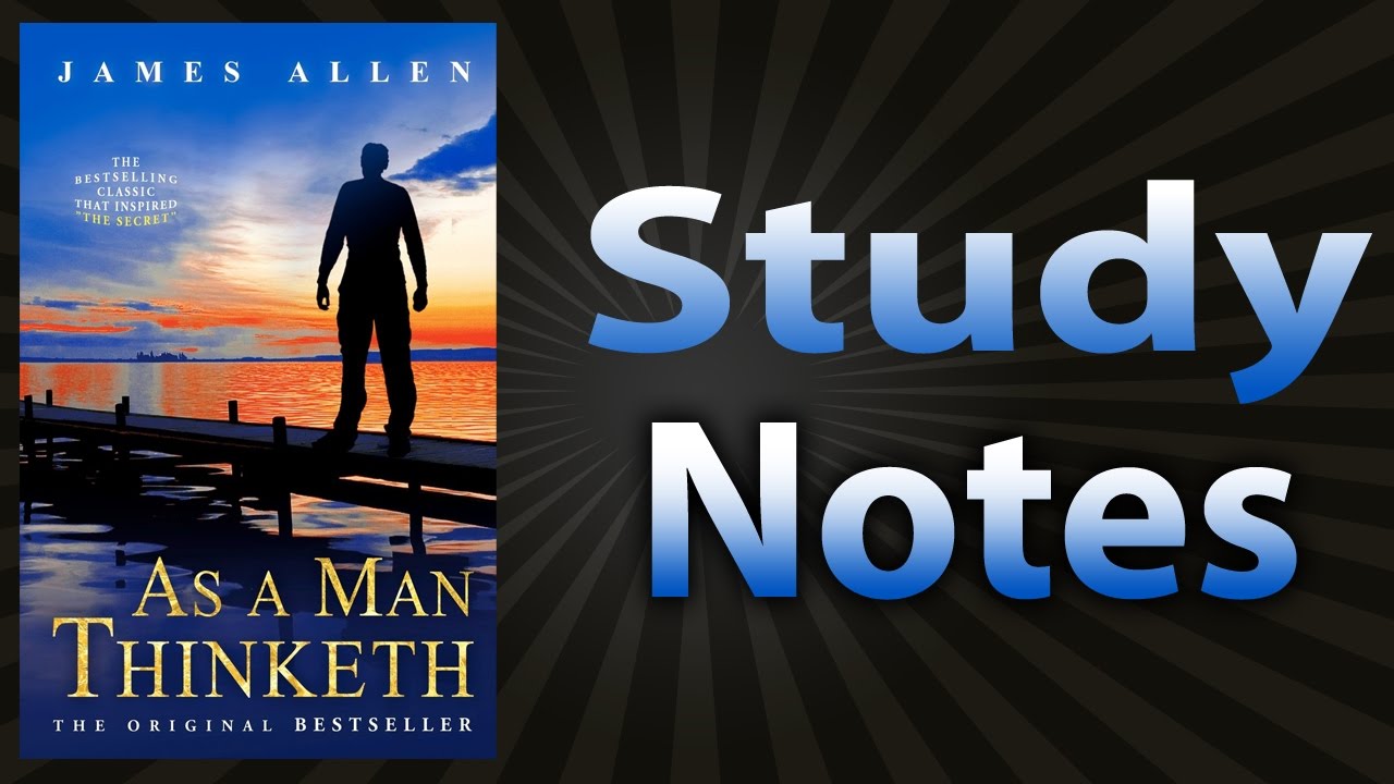 As A Man Thinketh by James Allen (Study Notes)