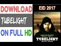 How To Download Tubelight Full Movie In Full Hd And 4K Ultra HD Quality