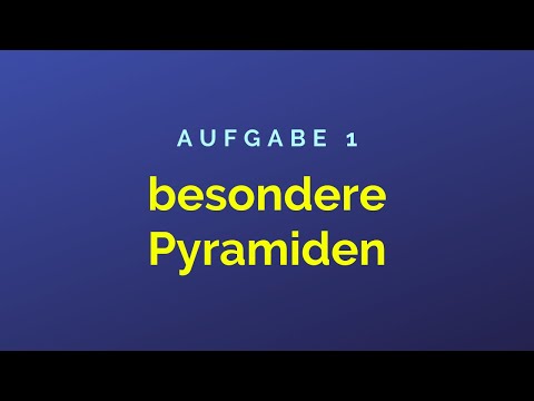Mathe Nachhilfe TO GO - Aufgabe 1: "Besondere Pyramiden"