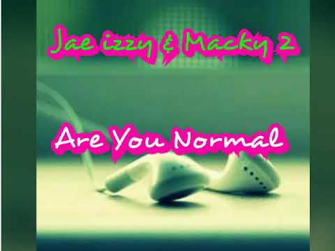 Are You Normal - Jae izzy & Macky 2 (Official Audio)