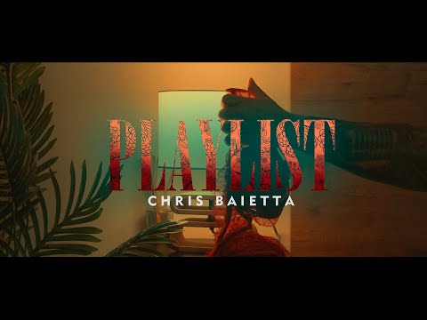 Chris Baietta - Playlist (Official Video)