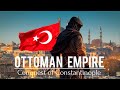 Ottoman Empire: Conquest of Constantinople | Osman Ghazi, Mehmed II