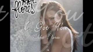 I got you - Nikki Flores [Lyrics]
