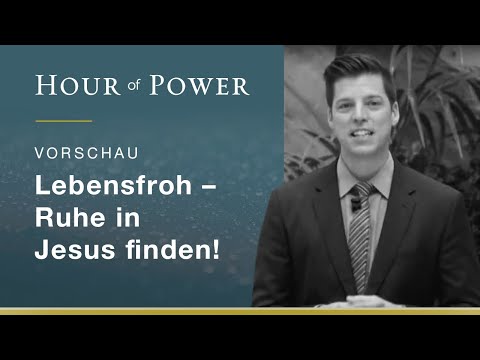 Vorschau Hour of Power vom 21.07.2019: Lebensfroh – Ruhe in Jesus finden!