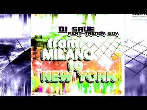 Dj Save Ft. Trendy Boy - From Milano To New York (Original Mix)